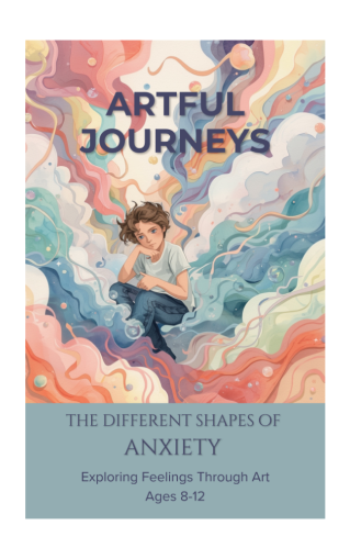screenshot_2026-02-09_at_14-41-08_artful_journeys_exploring_feelings_through_art_for_kids_ages_11-18_-_artful_journeys_exploring_feelings_through_art_for_kids_different_shapes_of_anxiety_ages_8-12__pdf